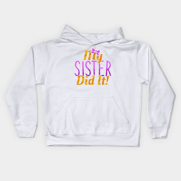 My Sister Did It Funny Siblings Kids Hoodie by PhantomDesign